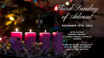 Third Sunday of Advent ~ December 15th, 2024