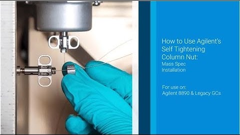 Agilent GC Troubleshooting and Maintenance: Self Tightening Column Nut for MS Interface