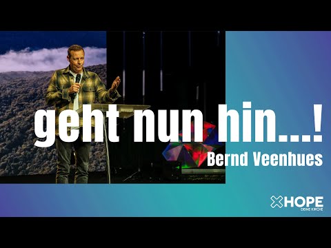 Geht nun hin…!  | Bernd Veenhues | Gottesdienst