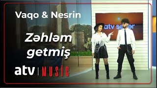 Vaqo & Nesrin - Zəhləm getmiş Resimi