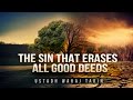 This Sin May Erase All Your Good Deeds Scary Hadith