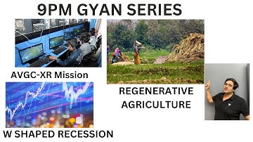 Regenerative agriculture, recession, W-shaped recession etc II  9PM GYAN  series #upscprelims2023