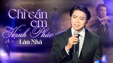 CHỈ CẦN EM HẠNH PHÚC - LÂN NHÃ khiến fans đắm chìm trong từng câu hát với giọng live quá cảm xúc