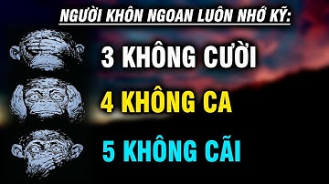 Người khôn ngoan luôn nhớ kỹ: 3 Không cười, 4 không ca, 5 không ầm | Ngẫm Plus