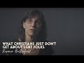 What Christians Just Don't Get About LGBT Folks