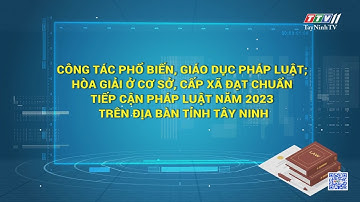 Công tác phổ biến, GDPL; hòa giải ở cơ sở; cấp xã đạt chuẩn tiếp cận pháp luật năm 2023
