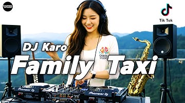 DJ Karo Remix !!! FAMILI TAXI | DJ Lagu Karo Viral Tiktok (Gabriel Studio Remix)