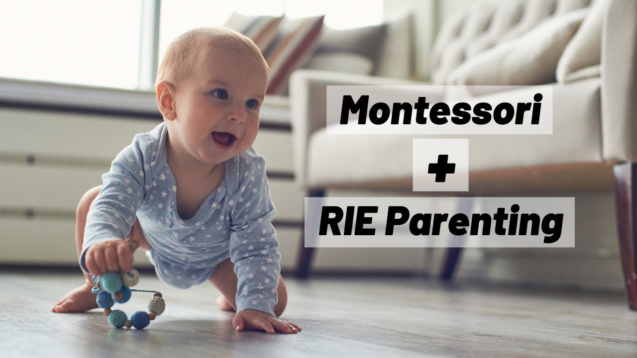 MONTESSORI and RIE PARENTING  //  Key Similarities & Differences