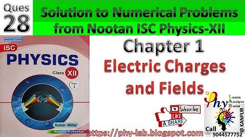 Q.28 Chapter 1 : Electric Charges and Fields | Solution to numerical problem from Nootan ISC Physics