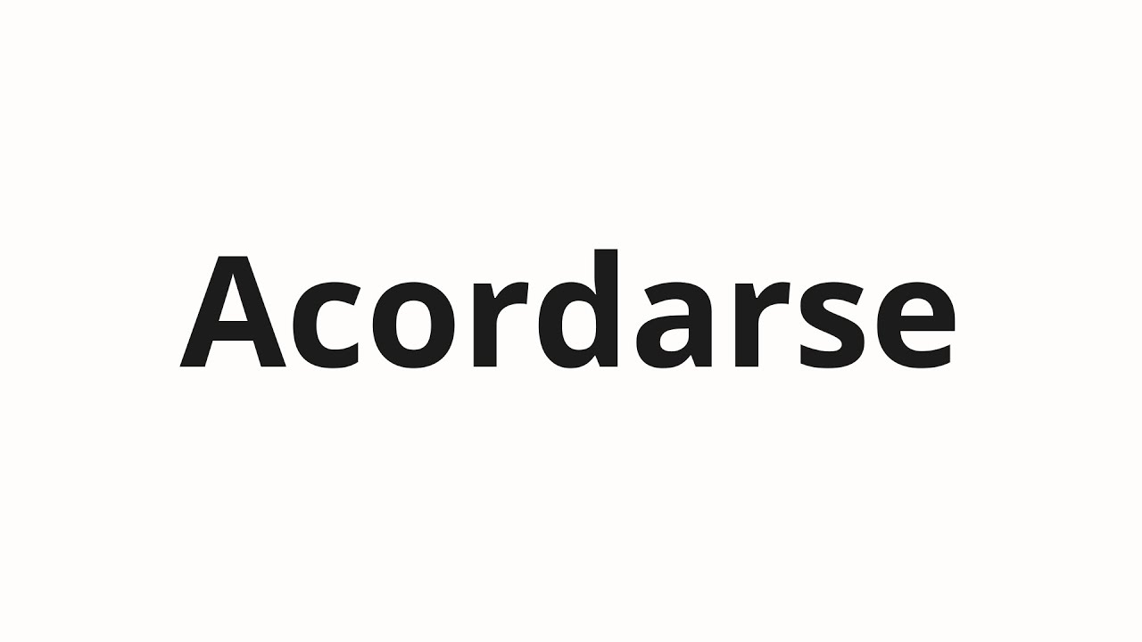 How to pronounce Acordarse - YouTube