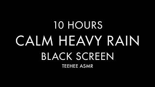 10 HOUR CALM HEAVY RAIN BLACK SCREEN | Sounds for Sleeping & Relaxation | Deep Restful Sleep