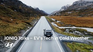 Ioniq Talks | Ev's Clever Tech In Cold Weather | Episode 2