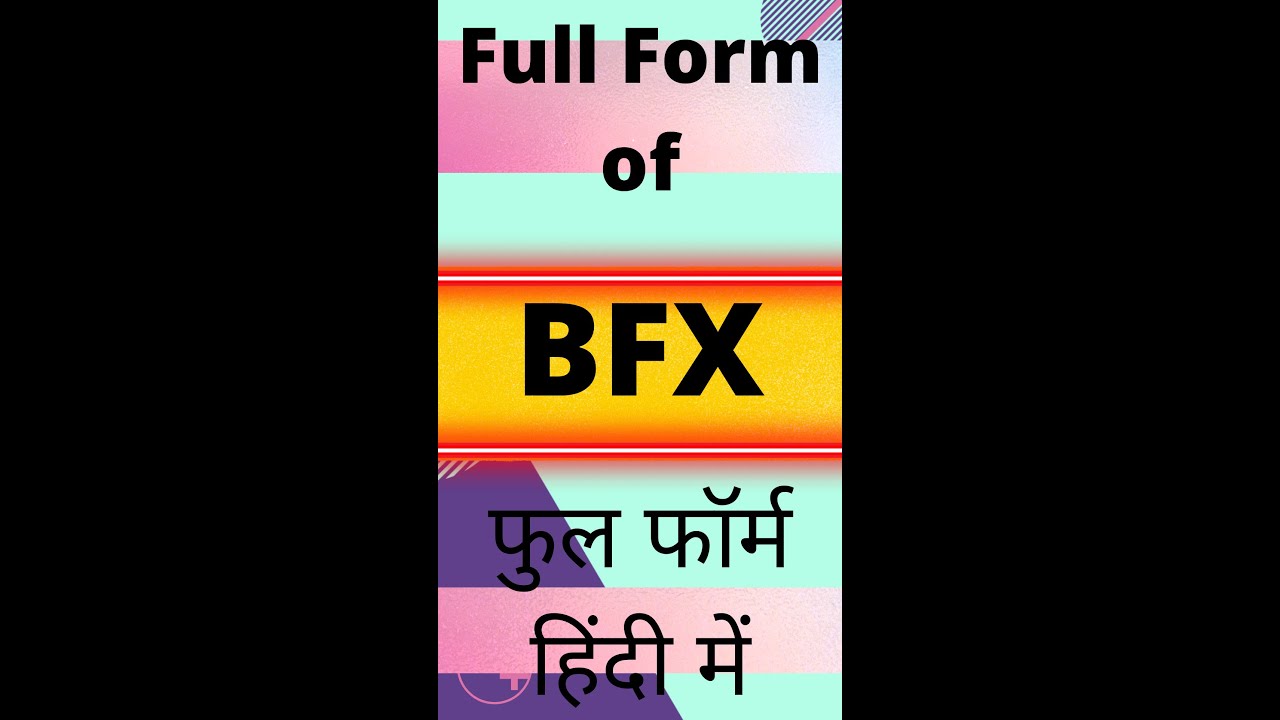 BFX Full Form Full Form Of BFX What Is BFX BFX Full Form In Hindi BFX Full Form Full Form Of BFX What Is BFX BFX Full Form In Hindi