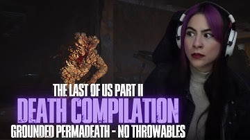 (PS4) The Last of Us Part II - Grounded Permadeath - No Throwables Death Compilation & Completion