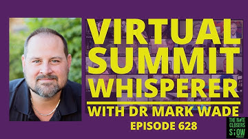 The Virtual Summit Whisperer with Dr. Mark T Wade