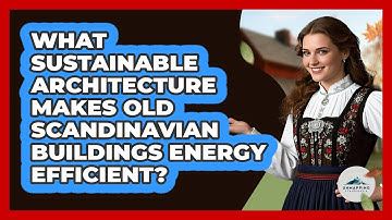 What Sustainable Architecture Makes Old Scandinavian Buildings Energy Efficient?