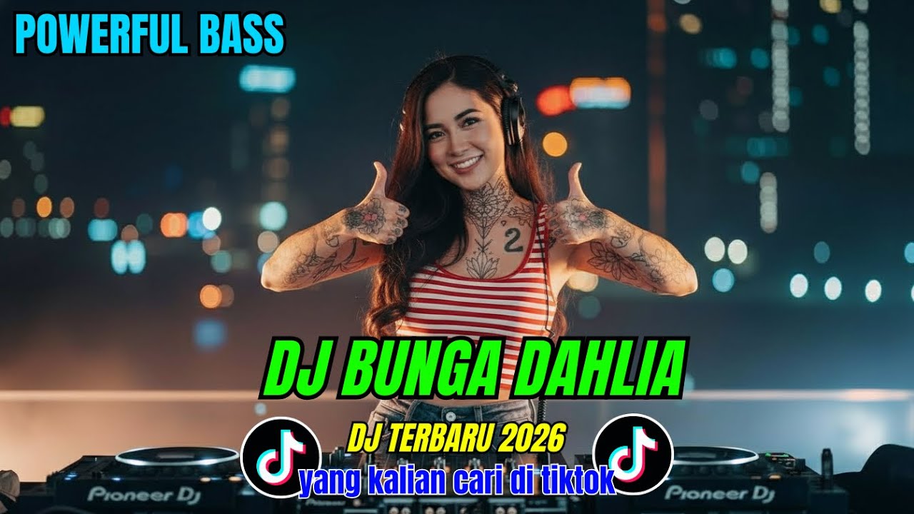 DJ BUNGA DAHLIA - DJ BUNGA SEROJA || FULL BASS JEDAG JEDUG || DJ VIRAL TERBARU 2026