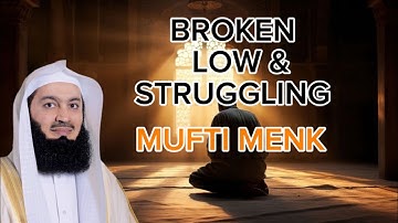 MUFTI MENK. Broken Low & Struggling, remembrance of Allah