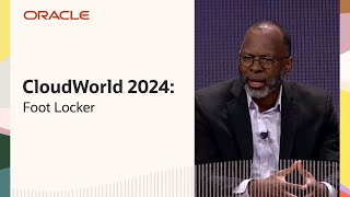 Getting In-Step with Foot Locker’s Retail Transformation: Oracle CloudWorld 2024