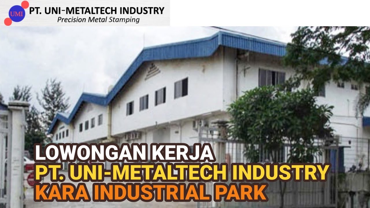 PT Uni Metaltech Industry Batam Loker Batam hari ini Kara Industrial Park
