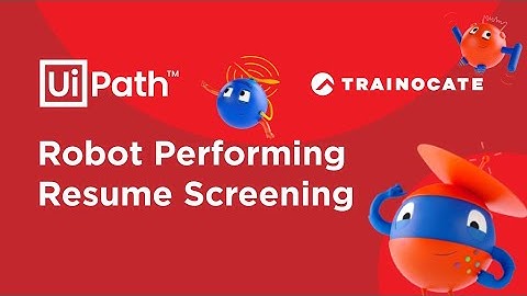 Trainocate | UiPath | Robot Performing Resume Screening