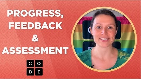 Getting Started - Progress, Feedback and Assessment