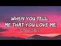 Dian Ross – When You Tell Me That You Love Me (Lyrics)