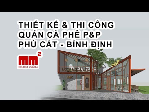 Video Thiết kế quán Cà phê P&P Phù Cát- Bình Định - youtube
