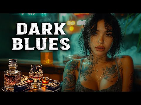 Dark Blues - Dark Winter Blues and Rock Ballads to Soothe Your Soul  Cool Blues For Mood