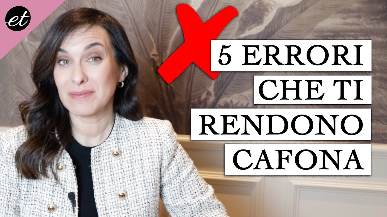 5 ERRORI CHE TI FANNO SEMBRARE CAFONA