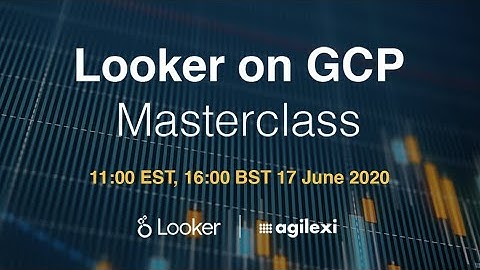 Looker on GCP Masterclass