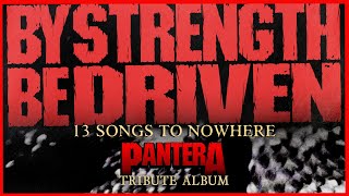 Pantera - "13 Songs To Nowhere" (Full Album Tribute) by "By Strength Be Driven"