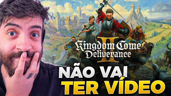 NÃO VAI TER VÍDEO DE KINGDOM COME DELIVERANCE 2!