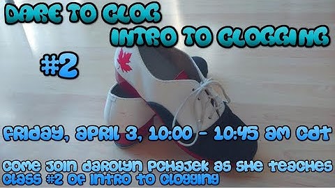 Dare to Clog - Intro to Clogging #2 - April 3, 2020
