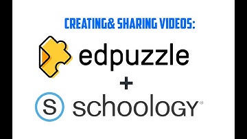 Creating EdPuzzle Videos and Sharing In Schoology