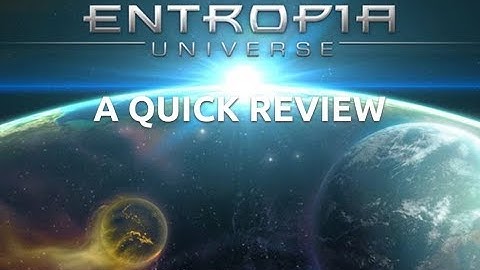 Entropia Universe: A Quick Review