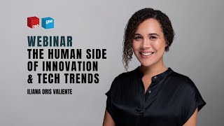 The Human Side of Innovation & Tech Trends with Iliana Oris Valiente