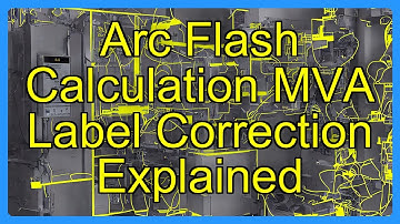 Arc Flash Calculation MVA Label Correction Explained