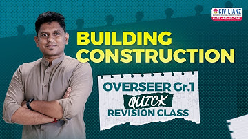 PWD/IRRIGATION/LSGD Overseer Grade 1 | Quick Revision Class | Building Construction | Civilianz