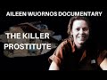 Serial Killer: Aileen "Lee" Wuornos - The Killer Prostitute (Full Documentary)