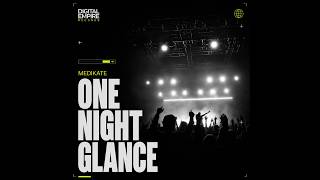 Medikate - One Night Glance [OUT NOW]