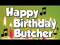 Happy Birthday Butcher! A Happy Birthday Song!