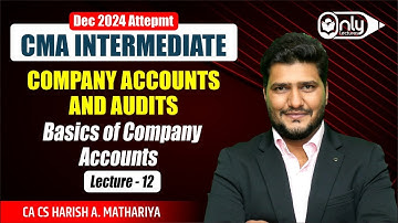 Lecture 12 | Basics of Company Accounts | Company Accounts for CMA Intermediate December 2023 Exam