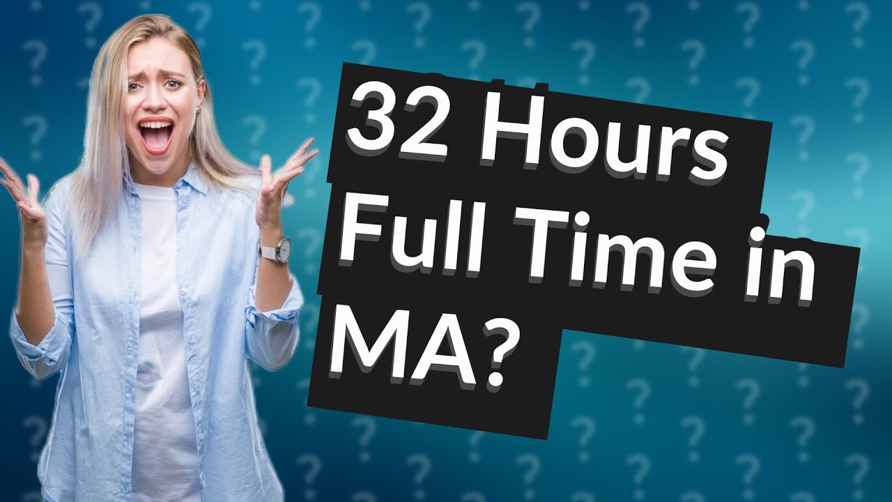 Massachussetts 32 Hours Not 40