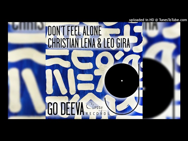 Watch Leo Gira, Christian Lena  - Don't Feel Alone (Extended Mix) on YouTube