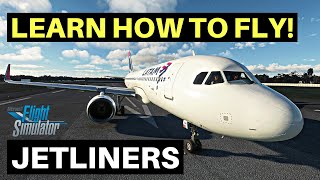 MSFS | FS ACADEMY | JETLINER | LEARN TO FLY THE A320!