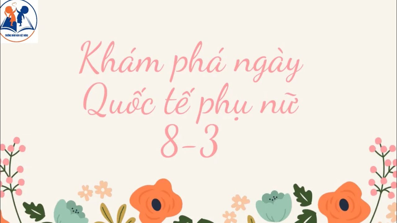 Khám phá tìm hiểu về ngày 8 tháng 3 - Mẫu giáo lớn