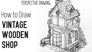 Wooden House Drawing / Perspective House Drawing / Vintage House step by step