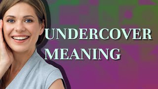 Undercover | meaning of Undercover