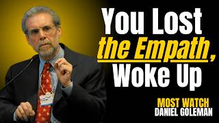 You Lost the Empath, Woke Up | Daniel Goleman Inspired Emotional Intelligence Speech